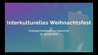 Interkulturelles Weihnachtsfest  OnlineGottesdienst am 10 Januar 2021 [upl. by Jareen]