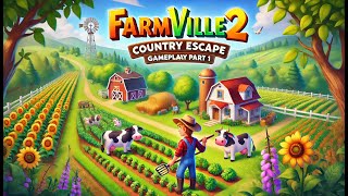 FarmVille 2 Country Escape Gameplay Part 1  Building My Dream Farm [upl. by Kenwood]