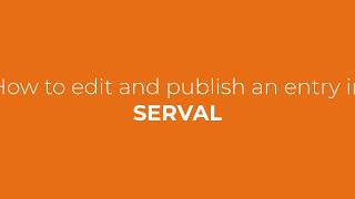 How to edit andor publish an entry in SERVAL [upl. by Edwine]