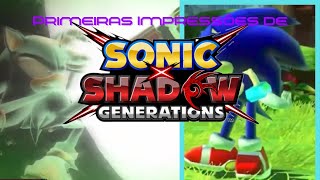 Primeiras Impressões de SONIC X SHADOW GENERATIONS [upl. by Darrey831]