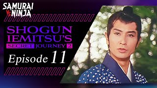 Shogun Iemitsus Secret JourneyⅡ Full Episode 11  SAMURAI VS NINJA  English Sub [upl. by Maupin467]