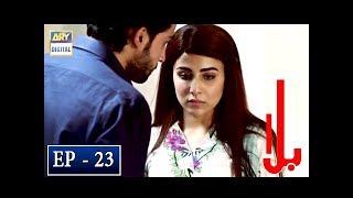 Balaa Episode 23  CC  Bilal Abbas  Ushna Shah  ARY Digital [upl. by Mir]