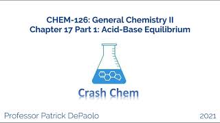 CHEM126 General Chemistry II Chapter 17 Acid Base Equilibrium Lecture Part 1 [upl. by Yelwah]