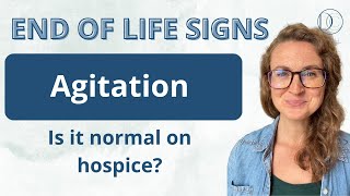 End Of Life Signs  Agitation  Is it normal on hospice death hospice dying [upl. by Khanna314]