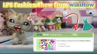 HOW TO MAKE A LPS FASHION SHOW ACCORDING TO WIKIHOW [upl. by Peh]