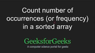 Count number of occurrences or frequency in a sorted array  GeeksforGeeks [upl. by Leoni973]