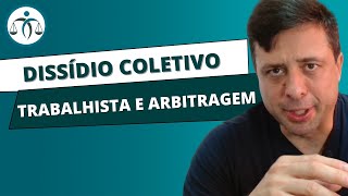 Como funciona o DISSÍDIO COLETIVO TRABALHISTA na ARBITRAGEM [upl. by Nolyd177]