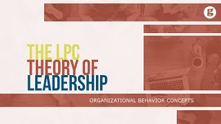 The LPC Theory of Leadership [upl. by Nnaaihtnyc]