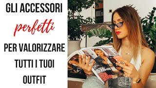 GLI ACCESSORI basici PERFETTI da avere nel guardaroba per VALORIZZARE tutti i tuoi outfit [upl. by Berneta]