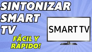 Cómo sintonizar canales en tu Smart TV Fácil y rápido [upl. by Tomchay]