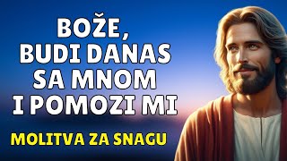 MOLITVA ZA SNAGU  POMOZI MI BOŽE DANAS I BLAGOSLOVI SVE ŠTO RADIM [upl. by Selestina]