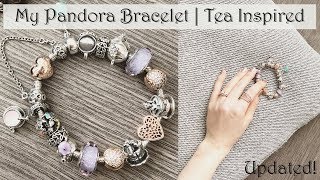 My Pandora Bracelet  Tea Inspired UPDATED [upl. by Llerrut]