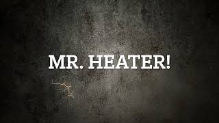 Mr Heater [upl. by Mauricio564]