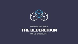 19 Industries The Blockchain Will Disrupt [upl. by Annasoh]