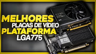 AS MELHORES PLACAS DE VÍDEO PARA USAR NA PLATAFORMA LGA775 EM 2021 [upl. by Mcgrody387]