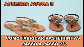 APRENDA AGORA Como Fabricar Rasteirinhas Passo a Passo [upl. by Ateuqahs918]