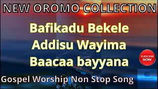 Non stop Oromo Gospel collection Mix  Befikadu bekele  Addisu wayima  Baaccaa Bayanna [upl. by Vas846]