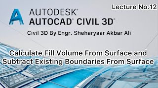 Calculate Fill Volume From Surface and Subtract Existing Boundaries From Surface Lecture No12 [upl. by Fosdick446]