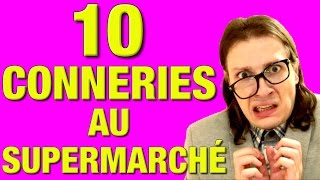 10 CONNERIES A FAIRE AU SUPERMARCHÉ  DELIRES DE MAX [upl. by Inatsed182]