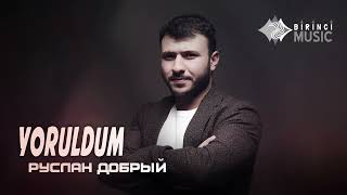 Ruslan Dobry  Yoruldum Official Audio [upl. by Nekciv]