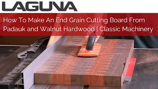 How To Make an End Grain Cutting Board From Padauk and Walnut Hardwood  Classic Machinery [upl. by Theta203]