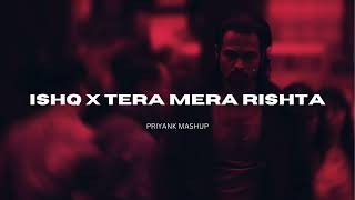 ISHQ X TERA MERA RISHTA PRIYANK MASHUP MUSTAFA ZAHID FAHEEM ABDULLAH EMRAAN HASHMI [upl. by Hillegass21]