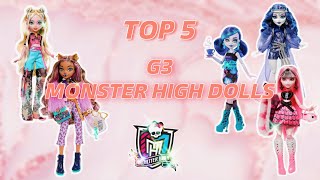 Top 5 Monster High G3 Dolls🤗✨️ [upl. by Miarfe]