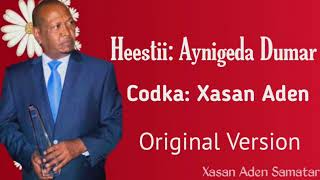 Xasan Aden Samatar Heestii  Aynigeeda Dumar Original Version [upl. by Neerhtak]