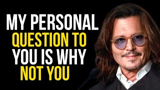 MY PERSONAL QUESTION TO YOU IS WHY NOT YOU💬🎧  POWERFUL MOTIVATIONAL VIDEO  JOHNNY DEPP [upl. by Oinolopa]