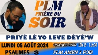 PRIÈRE DU SOIR  PRIYÈ LÈ YO LEVE DÈYÈW  PLM AMEN 3 FOIS  LUNDI 05 AOÛT 2024 [upl. by Gettings]