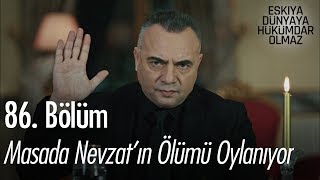 Masada Nevzatın ölümü oylanıyor  Eşkıya Dünyaya Hükümdar Olmaz 86 Bölüm [upl. by Yesnikcm986]