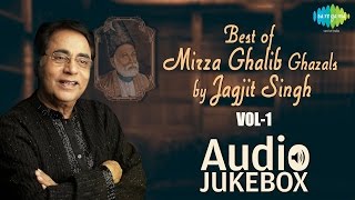 Best of Mirza Ghalib Ghazals by Jagjit Singh  Vol 1  Ghazal Hits  Audio Jukebox  DilENadan [upl. by Adnal]