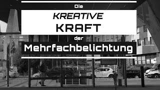 Die KREATIVE KRAFT der MEHRFACHBELICHTUNG  STREETFOTOGRAFIE  FUJI XT5 XF 23 mm [upl. by Alcina]