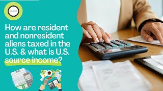 How are resident and nonresident aliens taxed in the US amp what is US source income [upl. by Ialohcin601]