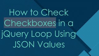 How to Check Checkboxes in a jQuery Loop Using JSON Values [upl. by Eigriv901]