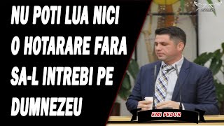 Emi Fedur  Nu poti lua nici o hotarare fara saL intrebi pe Dumnezeu  Predica [upl. by Eldin]