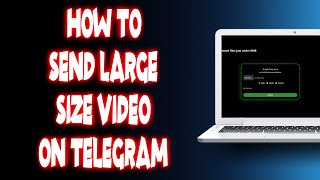 How to send large size video on telegram [upl. by Rizas]