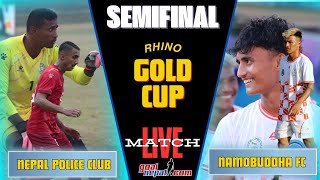 7th Rhino Gold CupSFs Nepal Police Club VS Namobuddha Yuwa ClubLIVE [upl. by Adnwahsat50]