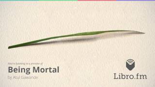 Being Mortal Medicine and What Matters in the End by Atul Gawande audiobook excerpt [upl. by Udale108]