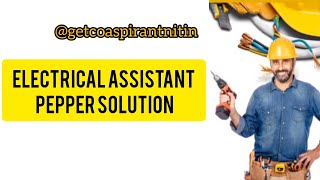 ELECTRICAL ASSISTANT PEPPER SOLUTIONઇલેક્ટ્રીકલ આસિસ્ટન્ટ [upl. by Roxi457]