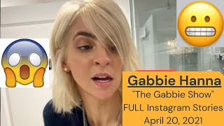 GABBIE HANNA  FULL UNEDITED INSTAGRAM STORY RANTS  APRIL 20 2021 [upl. by Ocramed]