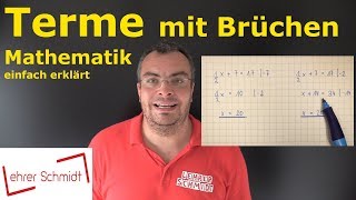 Terme mit Brüchen  Terme und Gleichungen  Mathematik einfach erklärt  Lehrerschmidt [upl. by Nwadal641]