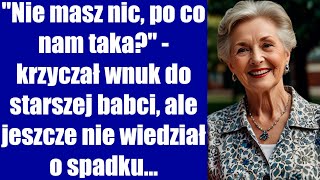 quotNie masz nic po co nam takaquot  krzyczał wnuk do starszej babci ale jeszcze nie wiedział o spadku [upl. by Alison]