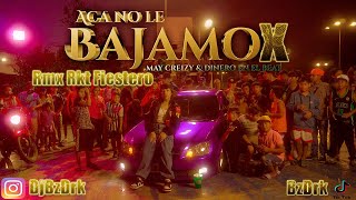 May Creizy✘Aca No Le Bajamox Rmx Rkt Fiestero✘BzDk [upl. by Roehm290]