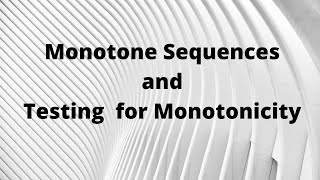 Monotone Sequences and Testing for Monotonicity [upl. by Marcelia906]