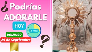 🕒15 Minutos de HORA SANTA con JESÚS SACRAMENTADO🙏HOY DOMINGO 29 de SEPTIEMBRE [upl. by Bonaparte950]