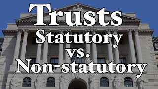 Trusts  Statutory vs NonStatutory [upl. by Refannej]