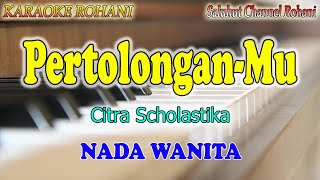 PERTOLONGANMU ll KARAOKE ROHANI ll CITRA SCOLASTIKA ll NADA WANITA F DO [upl. by Cecelia668]