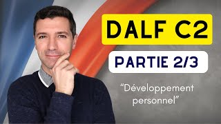 Production orale DALF C2  EXEMPLE  Partie 23 “Développement personnel” [upl. by Orion]