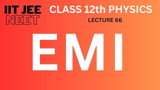 EMI Lecture 66 Class 12th Physics [upl. by Philemon]